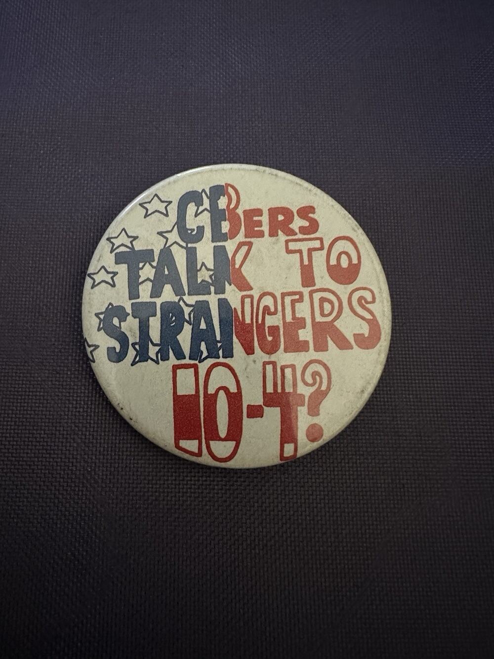 CBers Talk To Strangers 10 4 Band CB Radio Pin Vintage 2.2” Button
